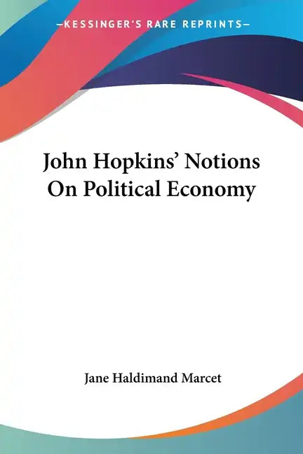 John Hopkins' Notions On Political Economy - Paperback