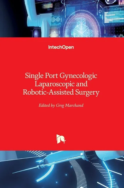 Single Port Gynecologic Laparoscopic and Robotic-Assisted Surgery - Hardcover