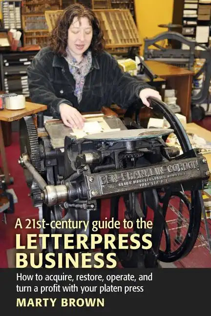 A 21st-Century Guide to the Letterpress Business - Paperback