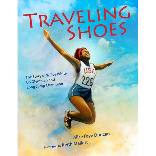 Traveling Shoes: The Story of Willye White, Us Olympian and Long Jump Champion - Hardcover