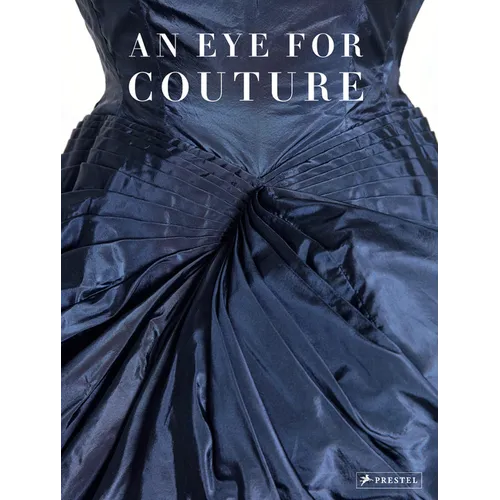 An Eye for Couture: A Collectors Exploration of 20th Century Fashion - Hardcover