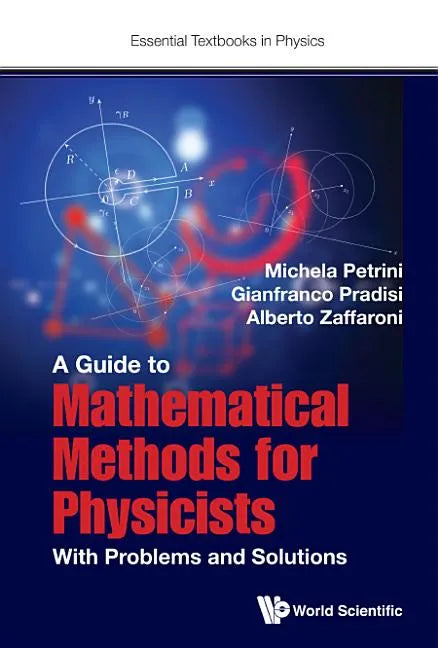 Guide to Mathematical Methods for Physicists, A: With Problems and Solutions - Hardcover