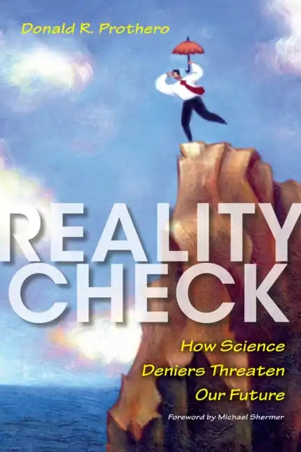 Reality Check: How Science Deniers Threaten Our Future - Hardcover
