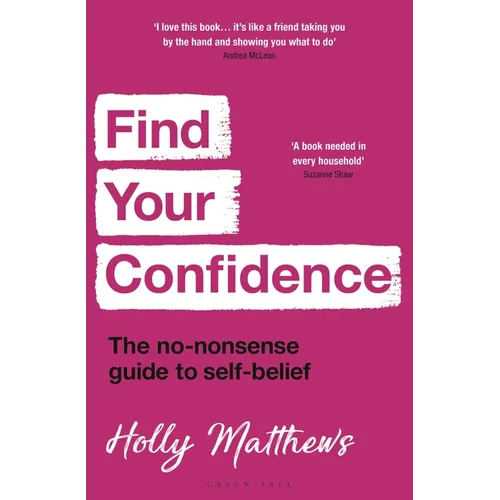 Find Your Confidence: The No-Nonsense Guide to Self-Belief - Paperback