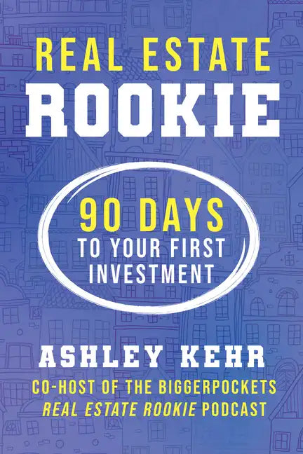 Real Estate Rookie: 90 Days to Your First Investment - Paperback