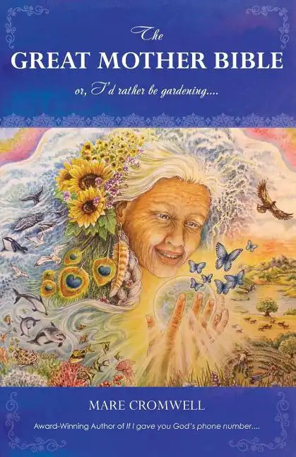 The Great Mother Bible: or, I'd rather be gardening.... - Paperback