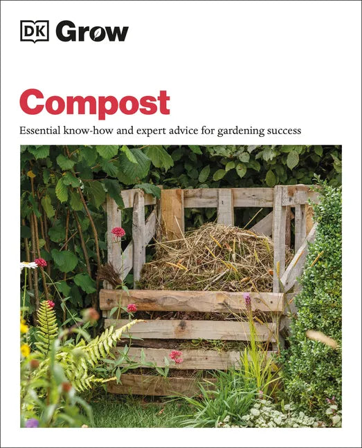 Grow Compost: Essential Know-How and Expert Advice for Gardening Success - Paperback