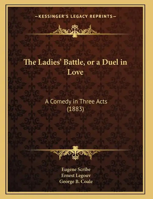 The Ladies' Battle, or a Duel in Love: A Comedy in Three Acts (1883) - Paperback