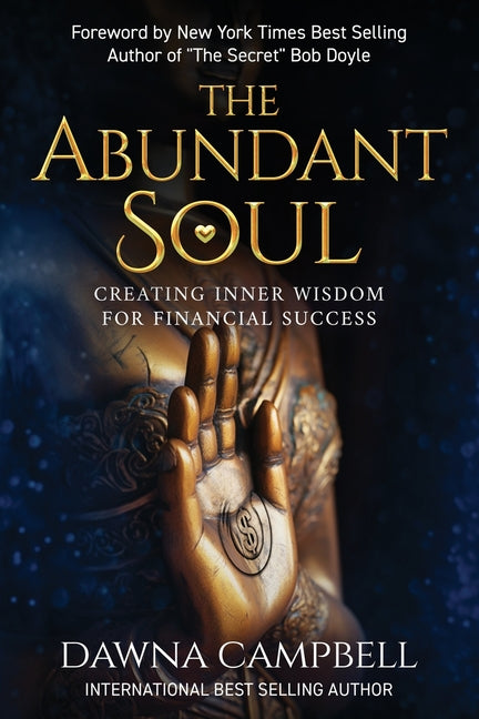 The Abundant Soul: Creating Inner Wisdom for Financial Success - Paperback