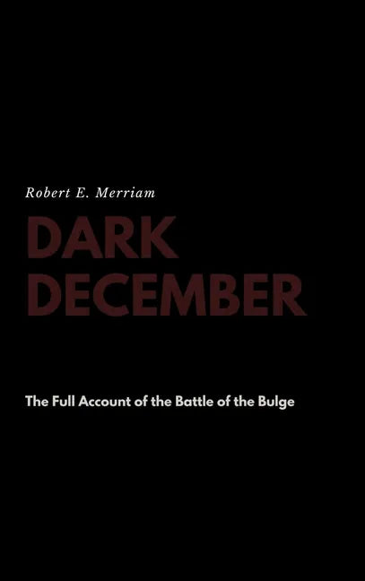 Dark December: The Full Account of the Battle of the Bulge - Hardcover