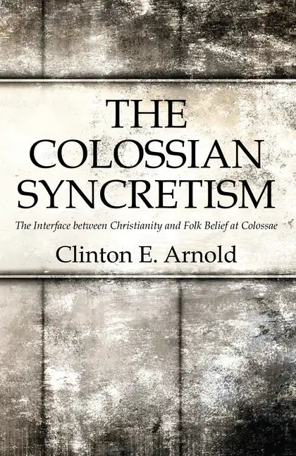 The Colossian Syncretism - Paperback