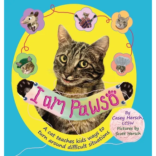 I Am Pawso: A Cat Teaches Kids Ways To Turn Around Difficult Situations. A colorful mental health kids book. Emotions books for ki - Hardcover