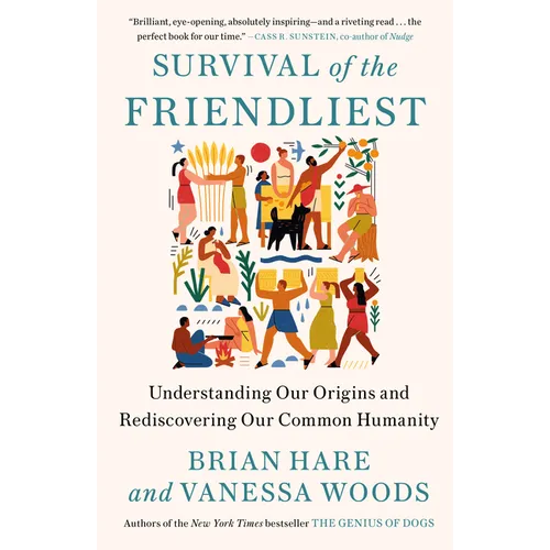 Survival of the Friendliest: Understanding Our Origins and Rediscovering Our Common Humanity - Paperback