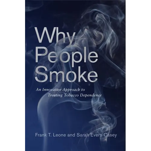 Why People Smoke: An Innovative Approach to Treating Tobacco Dependence - Paperback
