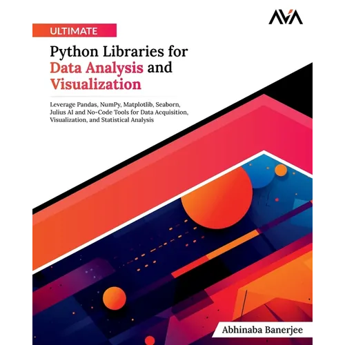 Ultimate Python Libraries for Data Analysis and Visualization - Paperback