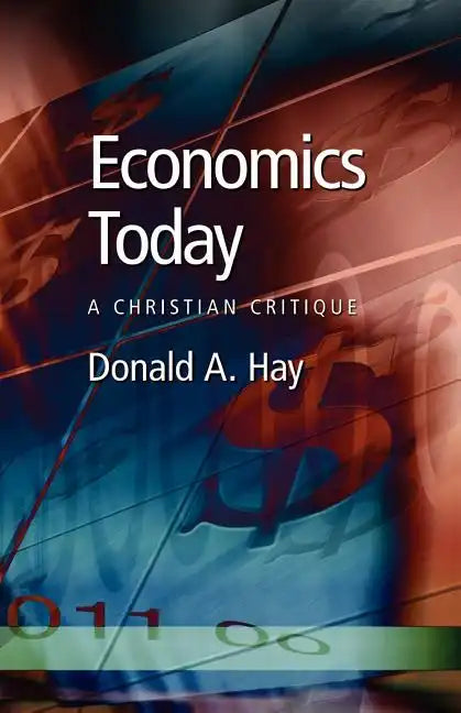 Economics Today: A Christian Critique - Paperback