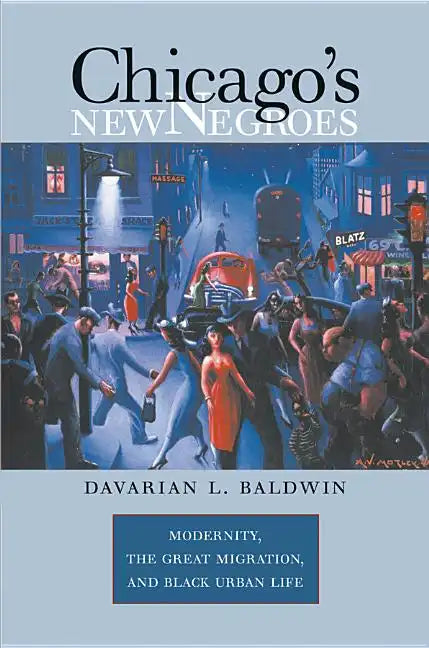 Chicago's New Negroes: Modernity, the Great Migration, and Black Urban Life - Paperback
