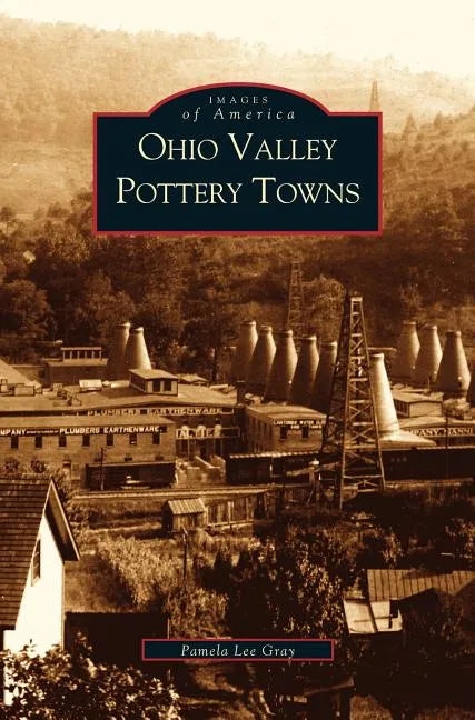 Ohio Valley Pottery Towns - Hardcover