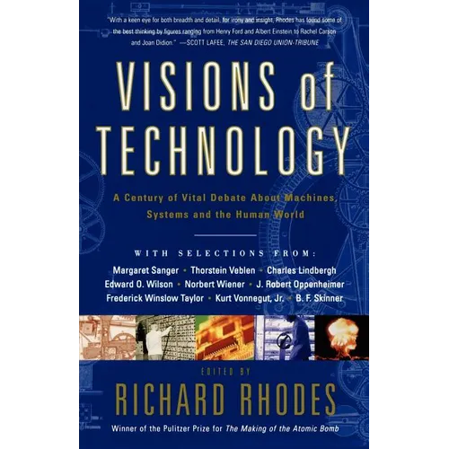 Visions of Technology: A Century of Vital Debate about Machines Systems and the Human World - Paperback