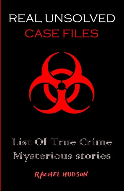 Real Unsolved Case Files: List Of True Crime Mysterious Stories - Paperback