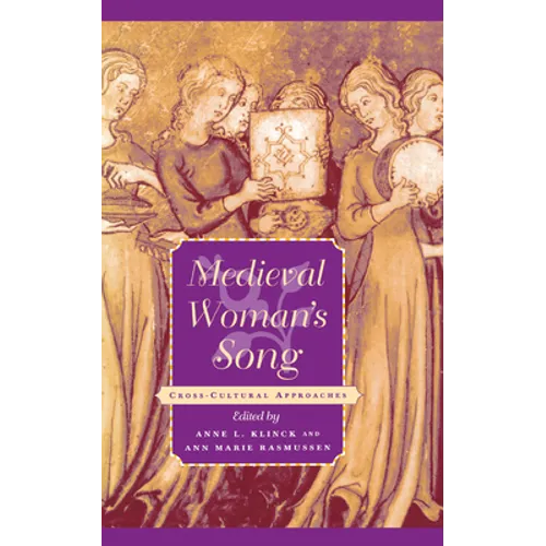 Medieval Woman's Song: Cross-Cultural Approaches - Hardcover
