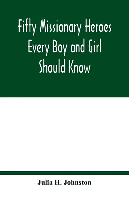 Fifty missionary heroes every boy and girl should know - Paperback