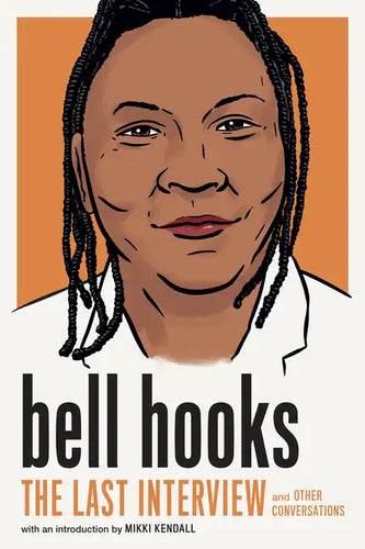 Bell Hooks: The Last Interview: And Other Conversations - Paperback