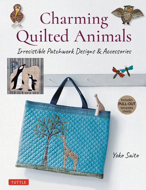Charming Quilted Animals: Irresistible Patchwork Designs & Accessories (Includes Pull-Out Template Sheets) - Paperback