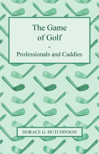 The Game of Golf - Professionals and Caddies - Paperback