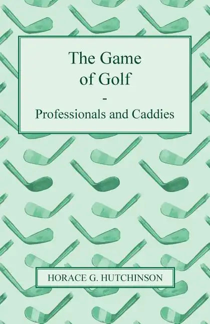 The Game of Golf - Professionals and Caddies - Paperback