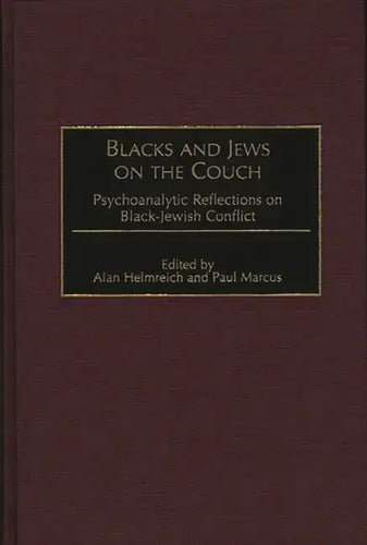 Blacks and Jews on the Couch: Psychoanalytic Reflections on Black-Jewish Conflict - Hardcover