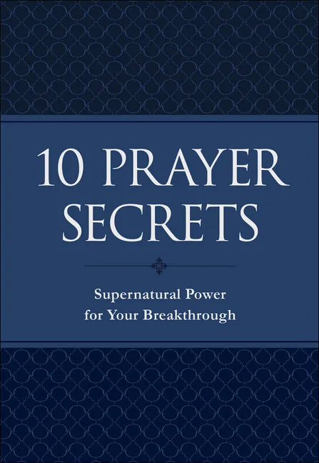 10 Prayer Secrets: Supernatural Power for Your Breakthrough - Leather