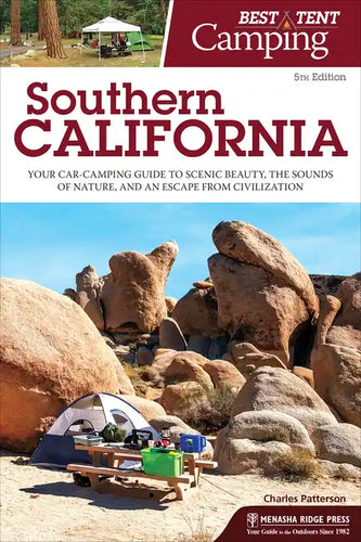 Best Tent Camping: Southern California: Your Car-Camping Guide to Scenic Beauty, the Sounds of Nature, and an Escape from Civilization - Paperback