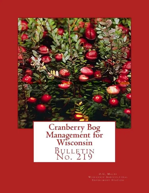 Cranberry Bog Management for Wisconsin: Bulletin No. 219 - Paperback