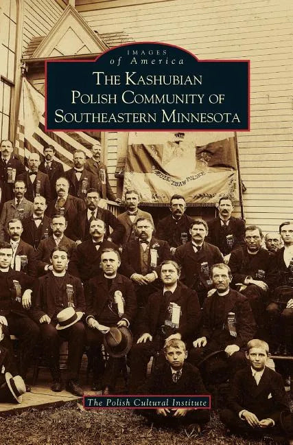Kashubian Polish Community of Southeastern Minnesota - Hardcover