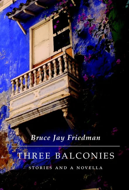 Three Balconies: Stories and a Novella - Hardcover