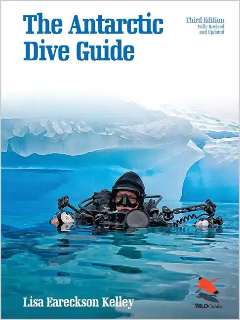 The Antarctic Dive Guide: Fully Revised and Updated Third Edition - Paperback