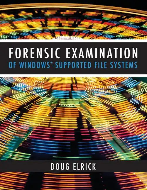Forensic Examination of Windows-Supported File Systems - Paperback