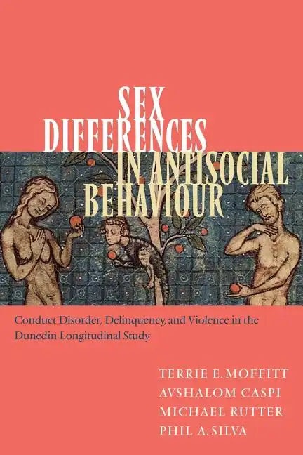 Sex Differences in Antisocial Behaviour: Conduct Disorder, Delinquency, and Violence in the Dunedin Longitudinal Study - Paperback
