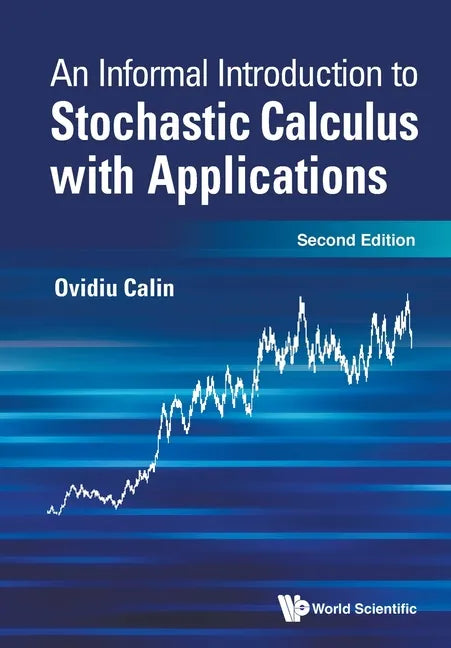Informal Introduction to Stochastic Calculus with Applications, an (Second Edition) - Paperback