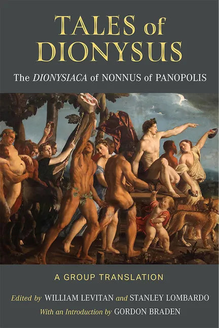 Tales of Dionysus: The Dionysiaca of Nonnus of Panopolis - Paperback