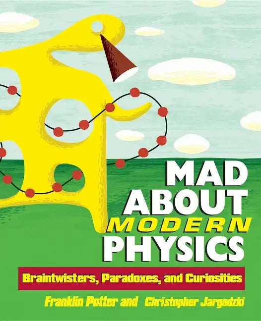 Mad about Modern Physics: Braintwisters, Paradoxes, and Curiosities - Hardcover