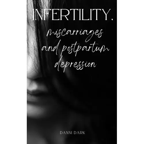 Infertility, miscarriages and postpartum depression - Paperback