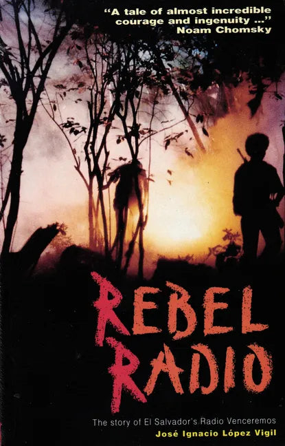 Rebel Radio: Story of El Salvador's Radio Venceremos - Paperback