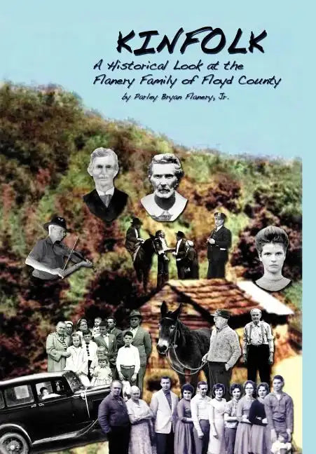 Kinfolk: A Historical Look at the Flanery Family of Floyd County - Hardcover