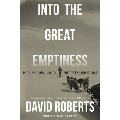 Into the Great Emptiness: Peril and Survival on the Greenland Ice Cap - Paperback