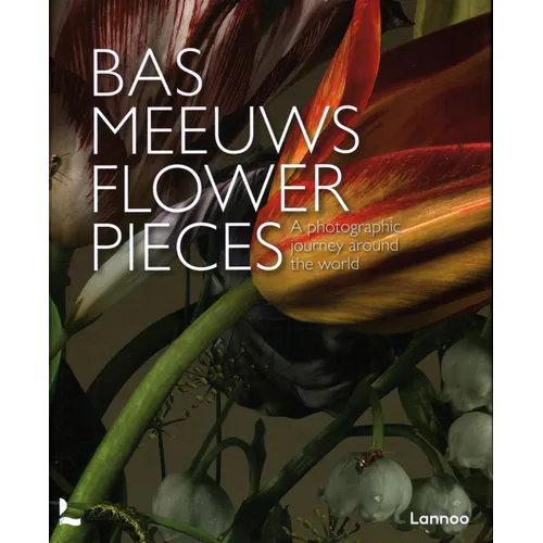 Flower Pieces: A Photographic Journey Around the World - Hardcover