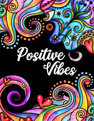 Positive Vibes: Motivation and Inspiration Journal with Coloring Pages for Adults Perfect Gift for Men, Women, Teen and Seniors (Diary, Notebook) - Paperback