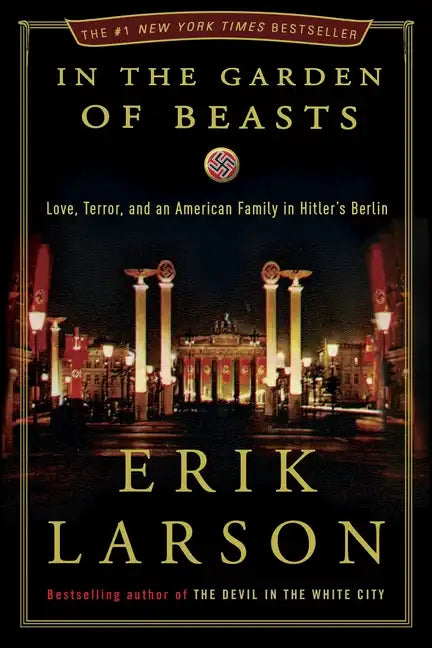 In the Garden of Beasts: Love, Terror, and an American Family in Hitler's Berlin - Hardcover