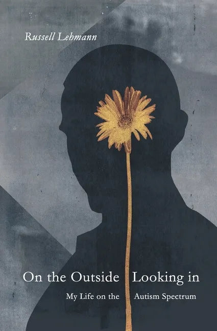 On the Outside Looking In: My Life on the Autism Spectrum - Paperback